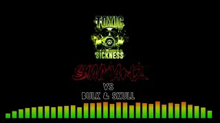 SHAMANZ VS BULK & SKULL / TOXIC SICKNESS GUEST MIX / JANUARY / 2021