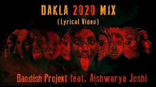 Bandish Projekt - DAKLA 2020 MIX  Feat @Aishwaryajoshimusic  ( LYRICAL VIDEO)