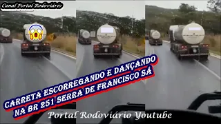 Carreta escorregando e dançando na BR 251 Serra de Francisco Sá