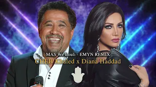 Cheb Khaled Feat. Diana Haddad - Mas we louli ( EMYN - Remix ) Deep House - ريمكس شاب خالد