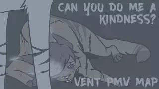 Can You Do Me a Kindness? Vent PMV MAP [COMPLETED]