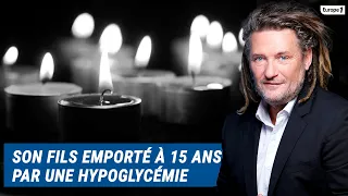 Olivier Delacroix (Libre antenne) - Son fils emporté à 15 ans par une hypoglycémie foudroyante