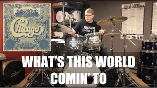 DRUM COVER - Whats This World Comin' To by Chicago