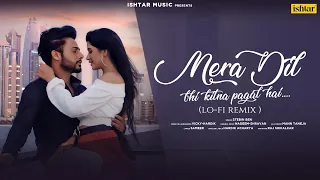 Mera Dil Bhi Kitna Pagal Hai LOFI: Stebin Ben | Mann Taneja | Slowed & Reverb #ChillMix