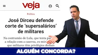 🔴JOSÉ DIRCEU DEFENDE CORTE DE "SUPERSALÁRIOS" DE MILITARES 🔴MATÉRIA DA REVISTA VEJA COMENTADA
