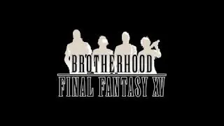 FINAL FANTASY XV -BROTHERHOOD- Special Soundtrack - 03. Solidarity