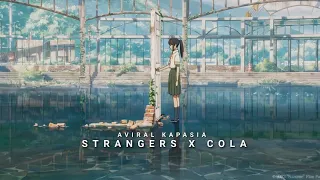 Strangers x Cola | Full Version | Aviral Kapasia