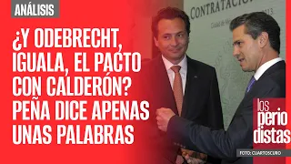#Análisis ¬ ¿Y Odebrecht, Iguala, el pacto con Calderón? Peña dice apenas unas palabras