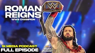 Roman Reigns On Vince McMahon's Retirement And WWE's New Era | SI Media Podcast | Episode 403