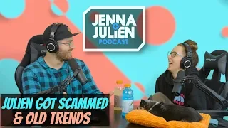Podcast #234 - Julien Got Scammed & Old Trends