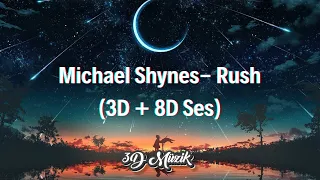 Michael Shynes - Rush [3D + 8D Ses] (İngilizce Altyazılı)