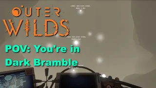 POV: You're in Dark Bramble (an Outer Wilds meme)