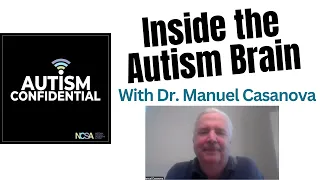 The Autism Brain Is Different, with Dr. Manuel Casanova