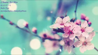 L’Amour Est Bleu | 恋はみずいろ | Instrumental Music | Relaxing BGM | Piano Music | Baby Lullabies 🎵