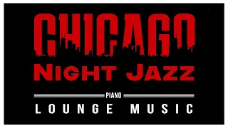 Chicago Night Jazz | Piano Lounge | Relax Music