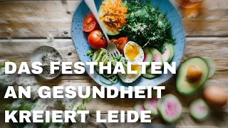 #179 Das Festhalten an Gesundheit kreiert Leid!