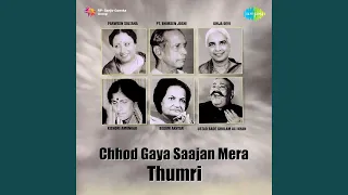 Chhod Gaya Saajan Mera - Thumri