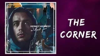 Dermot Kennedy  - The Corner (Lyrics)