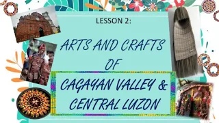 ARTS & CRAFT OF CAGAYAN VALLEY & CENTRAL LUZON( Grade 7 Lesson 2)