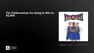 The Timberwolves Are Going to Win Us $1,000