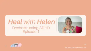Deconstructing ADHD with Helen Pengelly - Episode 1