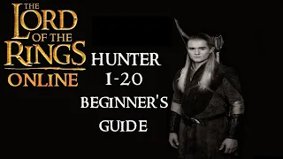 Lord of the Rings Online 2023 Hunter 1-20 Beginner's Guide