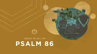 Psalm 86 | A Uniquely Powerful God | Bible Study