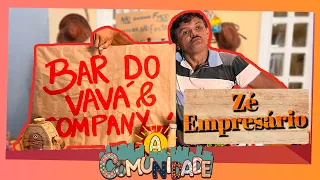 A COMUNIDADE - ZÉ EMPRESÁRIO!