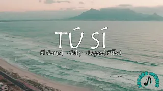 Tú Sí - Legend Effect Ft El Gerard, Gaby (Letra/lyrics)