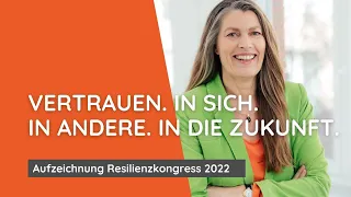 Resilienz-Kongress 2022 - Vertrauen. In sich. In andere. In die Zukunft.