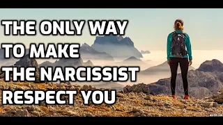 The Only Way To Make The Narcissist Respect You