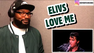 ELVIS PRESLEY - LOVE ME | REACTION