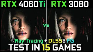 4060 Ti vs RTX 3080  | Test in 15 Games | 1080p - 1440p | With Ray Tracing DLSS 3