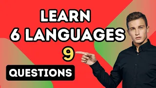 Learning 6 languages:Through questions and their answers