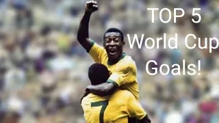 Pele Top 5 World Cup Goals!