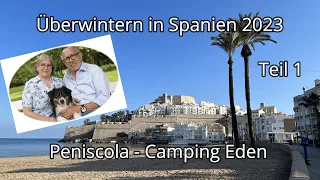 Überwintern in Spanien 2023 - Teil 1 Camping Eden in Peniscola