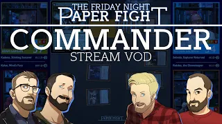 Commander || Friday Night Paper Fight