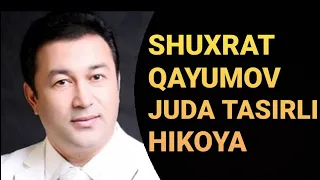 SHUHRAT QAYUMOV-JUDA TA‘SIRLI HIKOYA  Шухрат Каюмов - Жуда тасирли хикоя