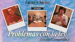 Problemas Con La Ley | Lucas y Socias, Una Vez Más | #T05 #EP12