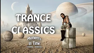 Trance Classics | Moments In Time [1995 - 2007]