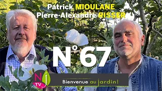 BIENVENUE AU JARDIN N° 67, LA GRANDE ÉMISSION NATURE DE NEWSJARDINTV AVEC PATRICK & PIERRE-ALEXANDRE