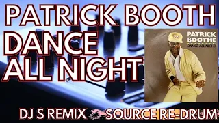 PATRICK BOOTH - DANCE ALL NIGHT DJ S REMIX SOURCE RE-DRUM