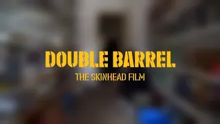 Double Barrel - The Skinhead Film. Official Trailer