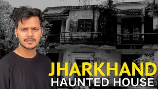 Jharkhand's Haunted House (Real Horror Story)