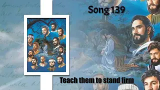 TEACH THEM TO STAND FIRM(SONG 139)