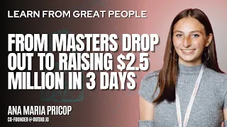 Ana Pricop: Dropping Out Of Her Masters, Raising $2.5 Mln In 3 days, Meeting Richard Branson | E08