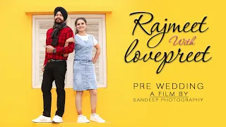 Best Punjabi | Pre Wedding Song | Rajmeet With Lovepreet | A Film By_Sandeep  Photography