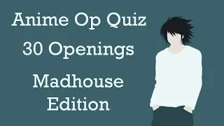 Anime Opening Quiz - 30 Openings (Easy - Hard) [Madhouse Edition]