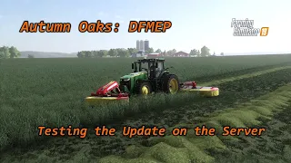 🚜LIVE|FS19|Autumn Oaks:DFMEP|Testing the Update on the Server