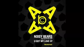 Noisy Bears - U Got My Love